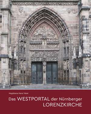 Das Westportal der Nürnberger Lorenzkirche de Magdalena Maria Tebel