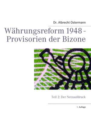 Währungsreform 1948 - Provisorien der Bizone de Albrecht Ostermann