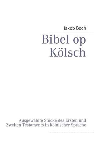 Bibel op Kölsch de Jakob Boch