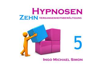 Zehn Hypnosen. Band 5 de Ingo Michael Simon