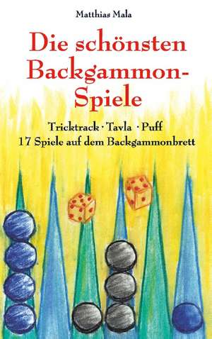 Die schönsten Backgammon-Spiele de Matthias Mala