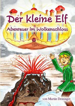 Der kleine Elf - Abenteuer im Wolkenschloss de Martin Deininger