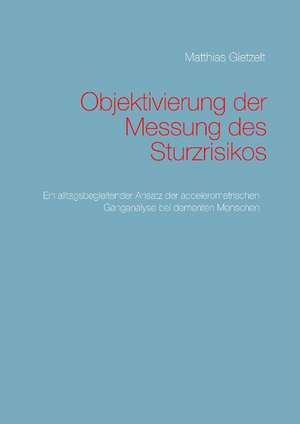 Objektivierung der Messung des Sturzrisikos de Matthias Gietzelt