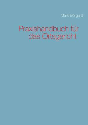 Praxishandbuch für das Ortsgericht de Mark Borgard