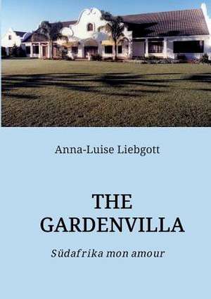 The Gardenvilla: Korper de Anna-Luise Liebgott