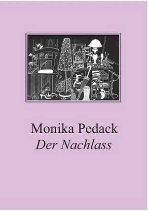 Der Nachlass de Monika Pedack