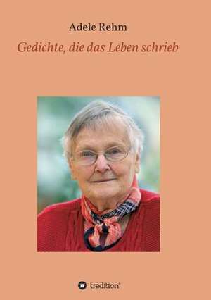 Gedichte, Die Das Leben Schrieb: Korper de Adele Rehm