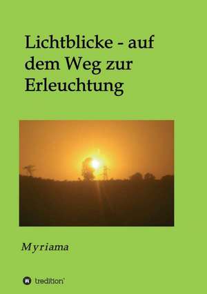 Lichtblicke - Auf Dem Weg Zur Erleuchtung: Korper de Myriama