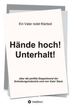 Hande Hoch! Unterhalt!: Korper de Markus Jacobs