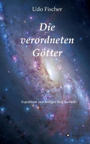 Die Verordneten Gotter: Wie Ich Meine Chronischen Krankheiten, Konflikte Und Krisen Heilte Und Meine Kuhnsten Traume Ubertraf de Udo Fischer