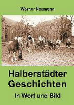 Halberstadter Geschichten: Hamburg - Schanghai - Hamburg de Werner Neumann