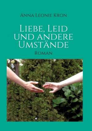 Liebe, Leid Und Andere Umstande: Hamburg - Schanghai - Hamburg de Anna Leonie Kron