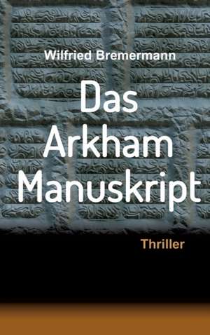 Das Arkham-Manuskript de Wilfried Bremermann