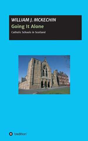 Going It Alone de McKechin, William Joseph