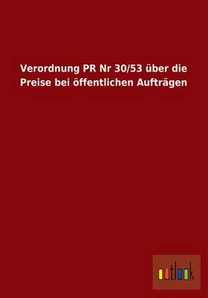 Verordnung PR Nr 30/53 über die Preise bei öffentlichen Aufträgen de ohne Autor