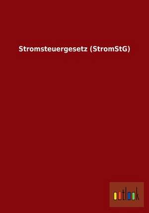 Stromsteuergesetz (StromStG) de ohne Autor