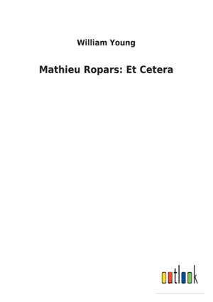 Mathieu Ropars: Et Cetera de William Young