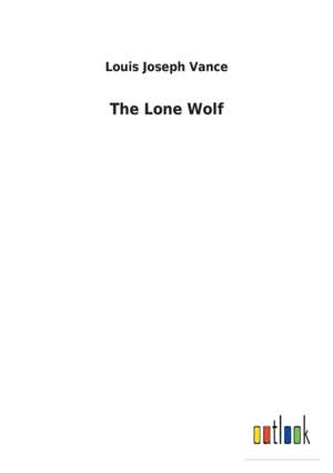 The Lone Wolf de Louis Joseph Vance