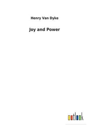 Joy and Power de Henry Van Dyke