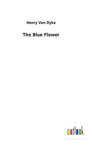 The Blue Flower de Van Dyke, Henry