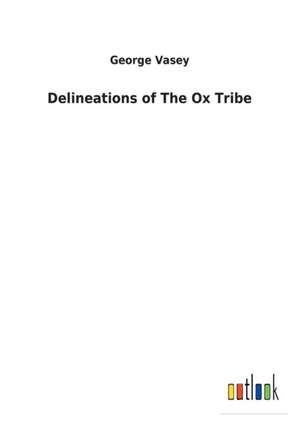 Delineations of The Ox Tribe de George Vasey