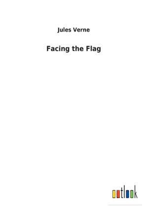 Facing the Flag de Jules Verne