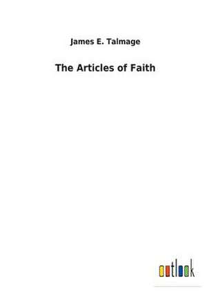 The Articles of Faith de James E. Talmage