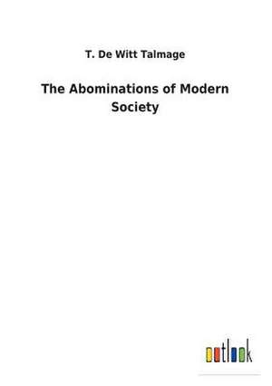 The Abominations of Modern Society de T. De Witt Talmage