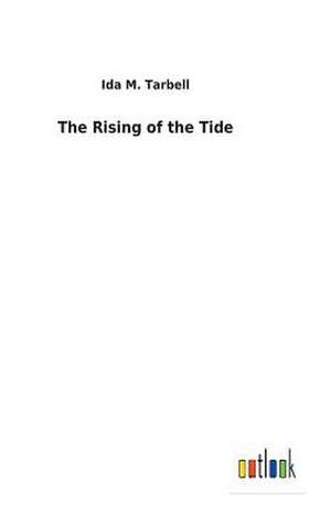 The Rising of the Tide de Ida M. Tarbell