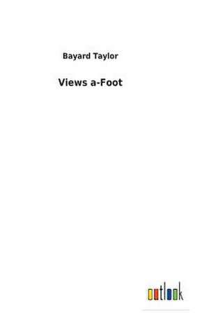 Views a-Foot de Bayard Taylor