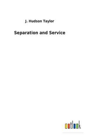 Separation and Service de J. Hudson Taylor