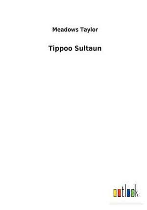 Tippoo Sultaun de Meadows Taylor