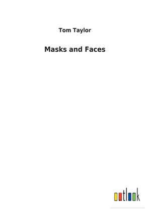 Masks and Faces de Tom Taylor