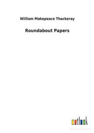 Roundabout Papers de William Makepeace Thackeray