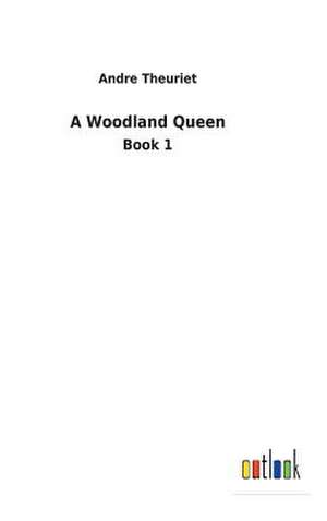 A Woodland Queen de Andre Theuriet