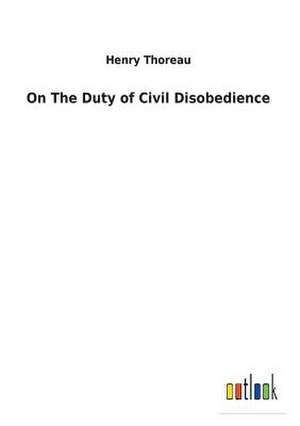 On the Duty of Civil Disobedience de Henry Thoreau