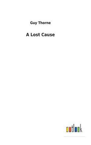 A Lost Cause de Guy Thorne