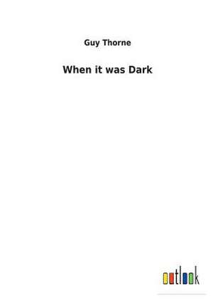 When It Was Dark de Guy Thorne