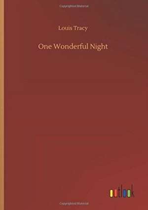 One Wonderful Night de Louis Tracy