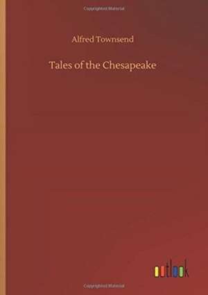 Tales of the Chesapeake de Alfred Townsend