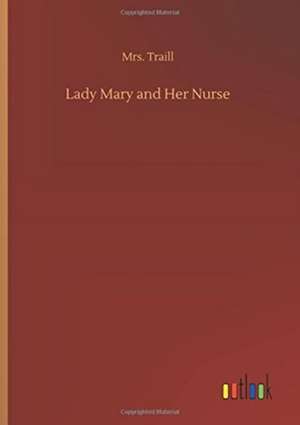 Lady Mary and Her Nurse de Traill