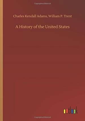 A History of the United States de Charles Kendall Trent Adams