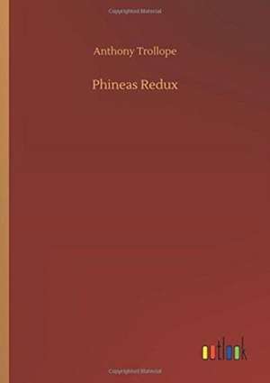 Phineas Redux de Anthony Trollope