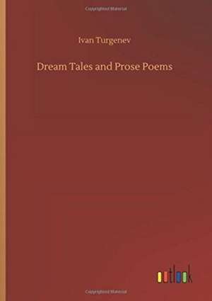 Dream Tales and Prose Poems de Ivan Turgenev