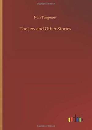 The Jew and Other Stories de Ivan Turgenev