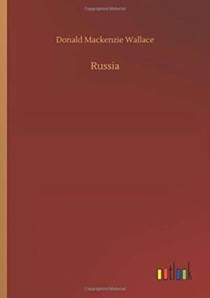 Russia de Donald Mackenzie Wallace