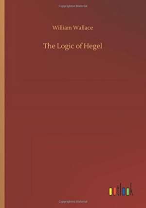 The Logic of Hegel de William Wallace