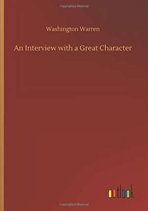 An Interview with a Great Character de Washington Warren