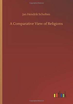 A Comparative View of Religions de Jan Hendrik Scholten