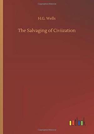 The Salvaging of Civiization de H. G. Wells